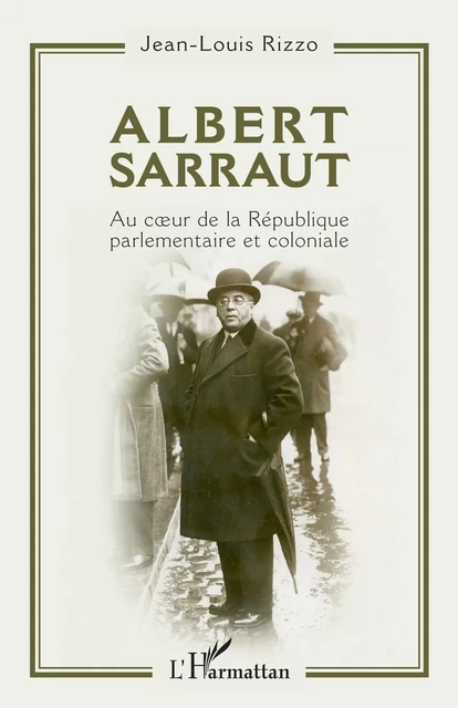 Albert Sarraut - Jean-Louis Rizzo - Editions L'Harmattan