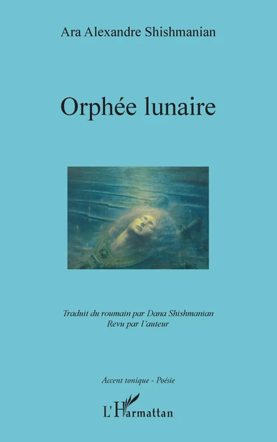 Orphée lunaire - Ara Alexandre Shishmanian - Editions L'Harmattan