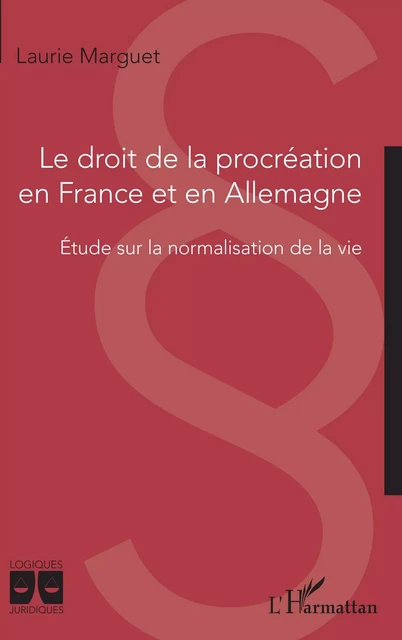 Le droit de la procréation en France et en Allemagne - Laurie Marguet - Editions L'Harmattan