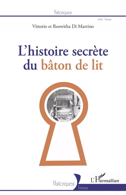 L'Histoire secrète du bâton de lit - Vittorio Di Martino, Roswitha Di Martino - Editions L'Harmattan