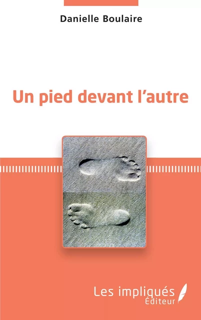 Un pied devant l'autre - Danielle Boulaire - Les Impliqués