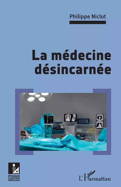 La médecine désincarnée -  Niclot philippe - Editions L'Harmattan