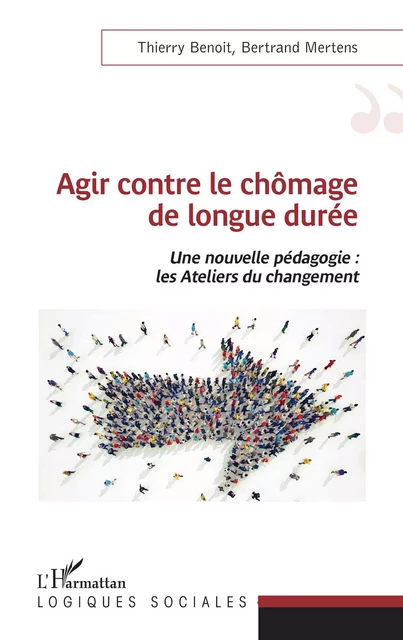 Agir contre le chômage de longue durée - Thierry Benoit, Bertrand Mertens - Editions L'Harmattan