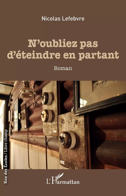 N'oubliez pas d'éteindre en partant - Nicolas Lefebvre - Editions L'Harmattan