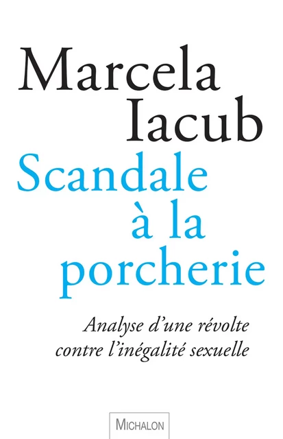 Scandale à la porcherie - Marcela Iacub - Michalon