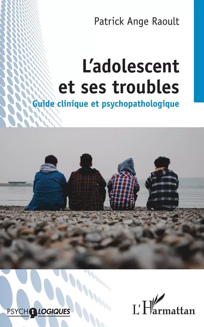 L'adolescent et ses troubles - Patrick Ange Raoult - Editions L'Harmattan