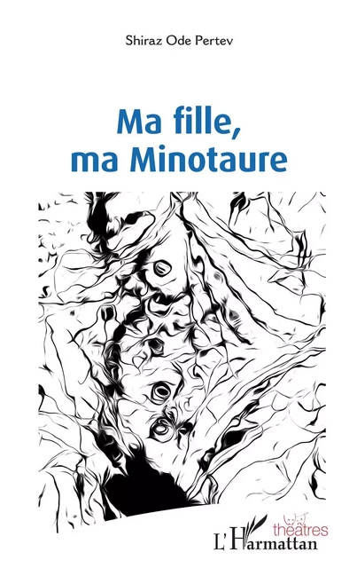 Ma fille, ma Minotaure - Shiraz Ode Pertev - Editions L'Harmattan