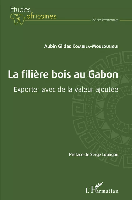 La filière bois au Gabon - Aubin Gildas Kombila-Mouloungui - Editions L'Harmattan