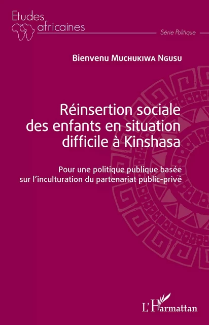 Réinsertion sociale des enfants en situation difficile à Kinshasa - Bienvenu Muchukiwa Ngusu - Editions L'Harmattan