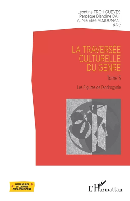 La traversée culturelle du genre - Léontine Troh Gueyes, Perpétue Blandine Dah, A.Mia Élise Adjoumani - Editions L'Harmattan