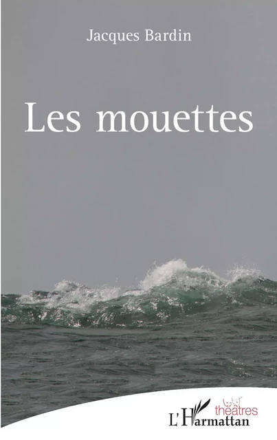 Les mouettes - Jacques Bardin - Editions L'Harmattan