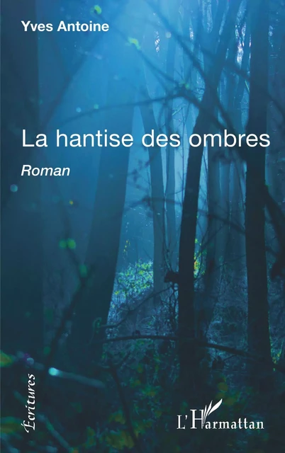 La hantise des ombres -  Antoine yves - Editions L'Harmattan