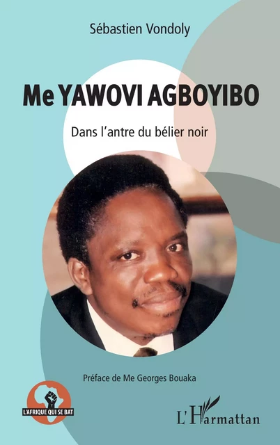 Me Yawovi Agboyibo - SEBASTIEN Vondoly - Editions L'Harmattan