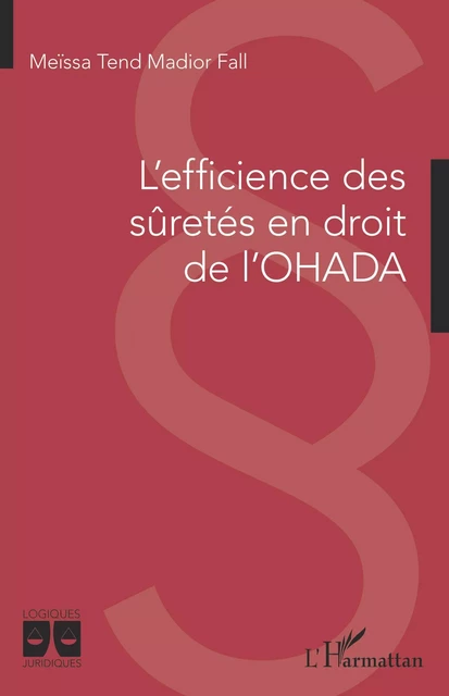 L'efficience des sûretés en droit de l'OHADA - Meissa Tend Madior Fall - Editions L'Harmattan