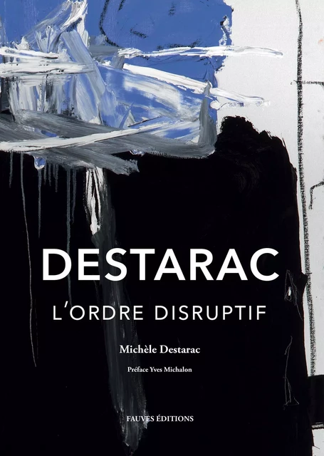 Destarac. L'ordre disruptif - Michèle Destarac - Fauves editions