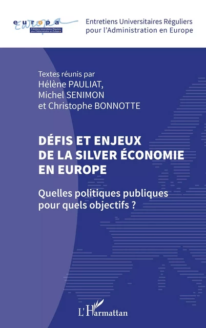 Défis et enjeux de la silver économie en Europe - Hélène Pauliat, Michel Senimon, Christophe Bonnotte - Editions L'Harmattan