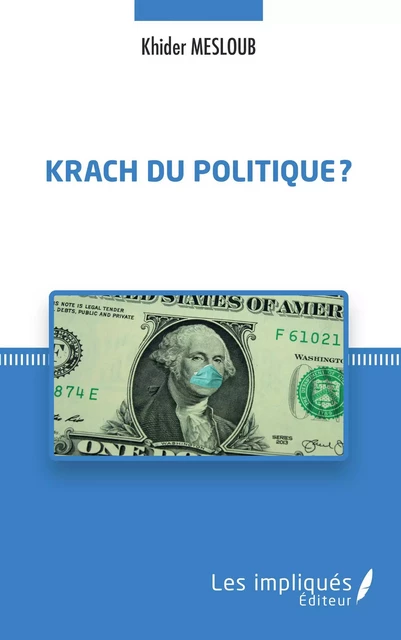 Krach du politique ? - Khider Mesloub - Les Impliqués