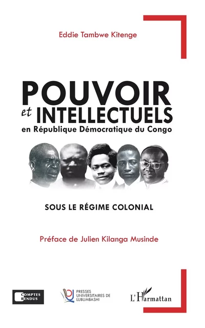 Pouvoir et intellectuels en République Démocratique du Congo sous le régime colonial - Eddie Tambwe Kitenge - Editions L'Harmattan