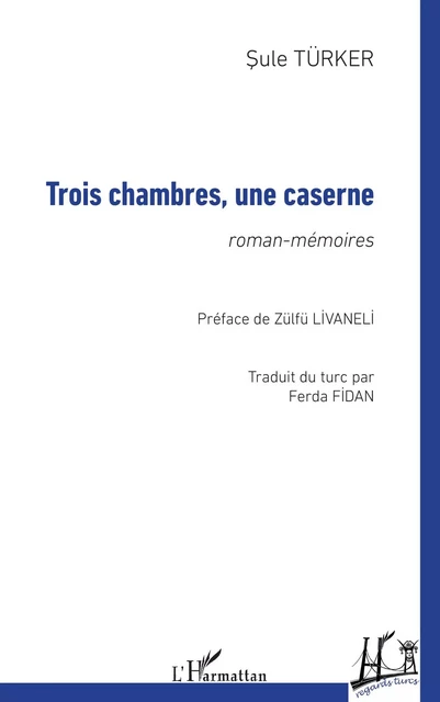 Trois chambres, une caserne - Sule Türker - Editions L'Harmattan