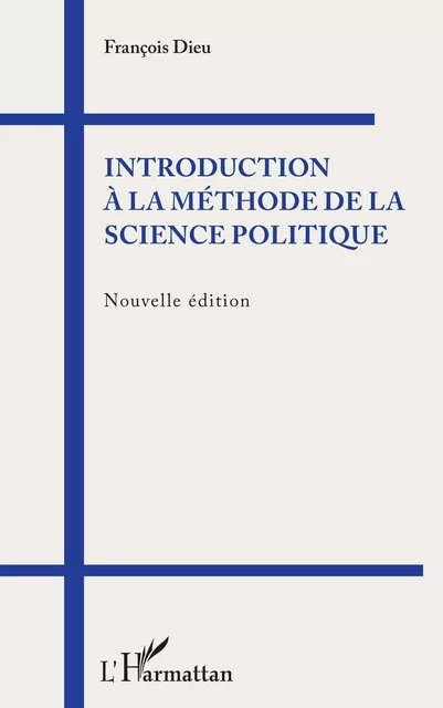 Introduction à la méthode de la science politique - François Dieu - Editions L'Harmattan