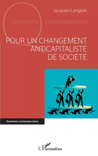 Pour un changement anticapitaliste de société - Jacques Langlois - Editions L'Harmattan