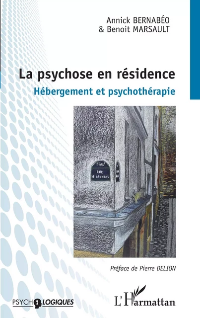 La psychose en résidence - Annick Bernabéo, Benoit Marsault - Editions L'Harmattan