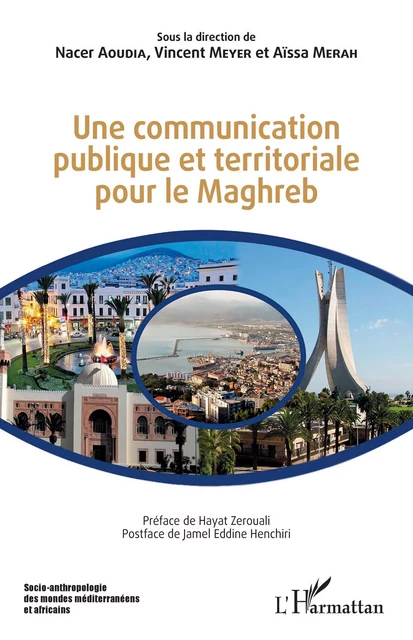 Une communication publique et territoriale pour le Maghreb - Nacer Aoudia, Vincent Meyer, Aïssa Merah - Editions L'Harmattan