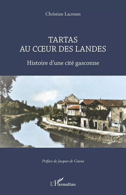 Tartas au coeur des Landes - Christian Lacrouts - Editions L'Harmattan