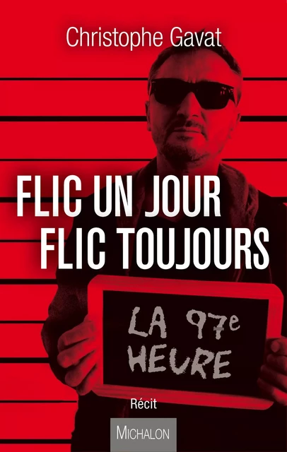 Flic un jour flic toujours - Christophe Gavat - Michalon