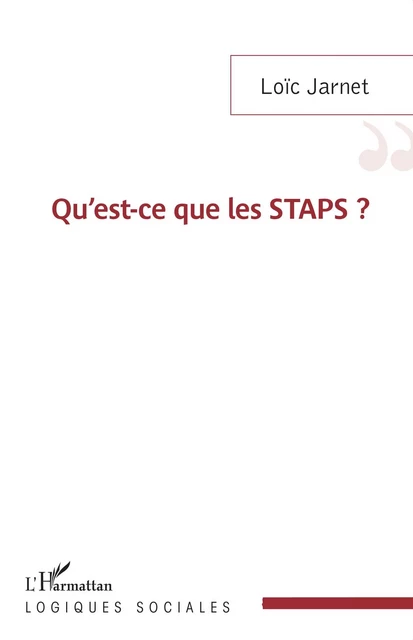 Qu'est-ce que les STAPS ? - Loïc Jarnet - Editions L'Harmattan