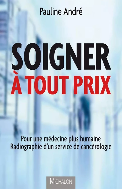 Soigner à tout prix - Pauline André - Michalon