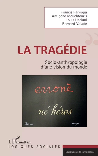 La tragédie - Antigone Mouchtouris, Francis Farrugia, Louis Ucciani,  Valade bernard - Editions L'Harmattan