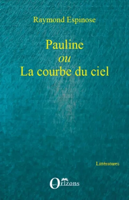 Pauline -  Espinose raymond - Editions Orizons