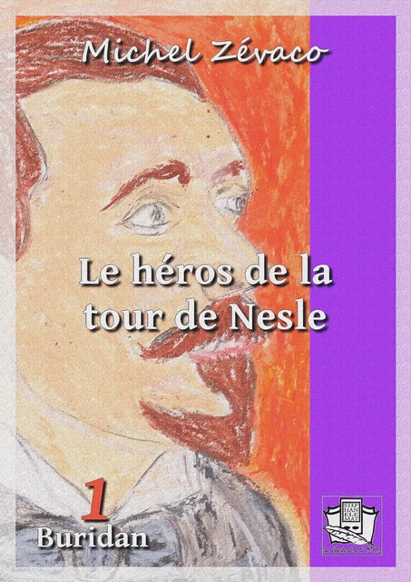 Le héros de la tour de Nesle - Michel Zévaco - La Gibecière à Mots