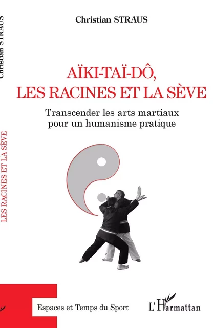 Aïki-Taï-dô, les racines et la sève - Christian Straus - Editions L'Harmattan