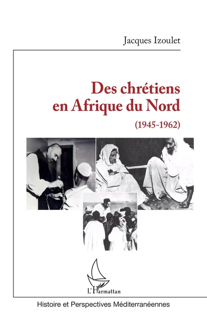 Des chrétiens en Afrique du Nord - Jacques Izoulet - Editions L'Harmattan