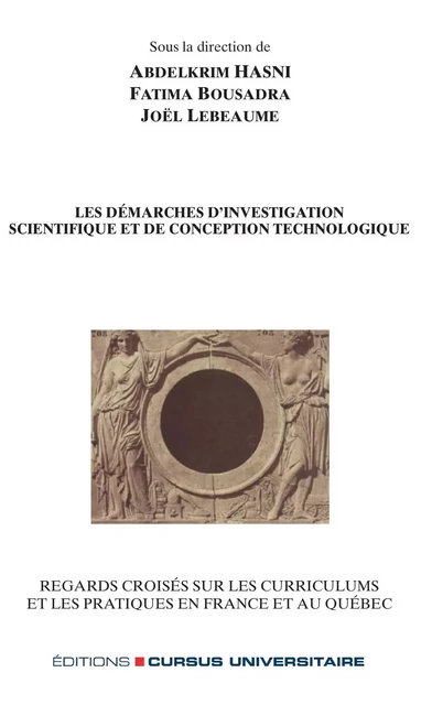 Les démarches d'investigation scientifique et de conception technologique - Abdelkrim Hasni, Fatima Bousadra, Joel Lebeaume - Editions Cursus Universitaire