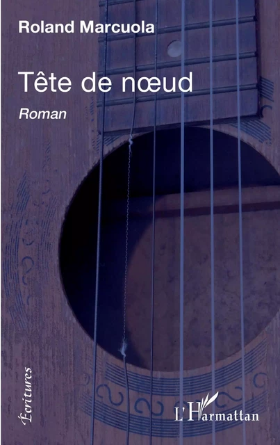 Tête de noeud - Roland Marcuola - Editions L'Harmattan