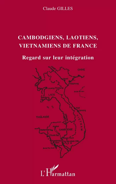 Cambodgiens, Laotiens, Vietnamiens de France - Claude Gilles - Editions L'Harmattan