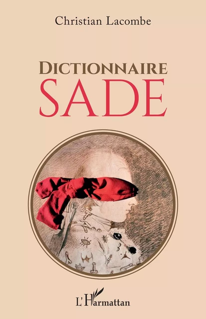 Dictionnaire Sade - Christian Lacombe - Editions L'Harmattan