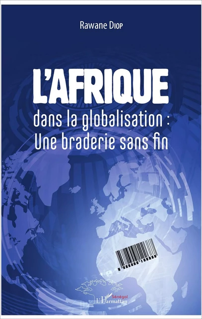 L'Afrique dans la globalisation : une braderie sans fin - Rawane Diop - Editions L'Harmattan