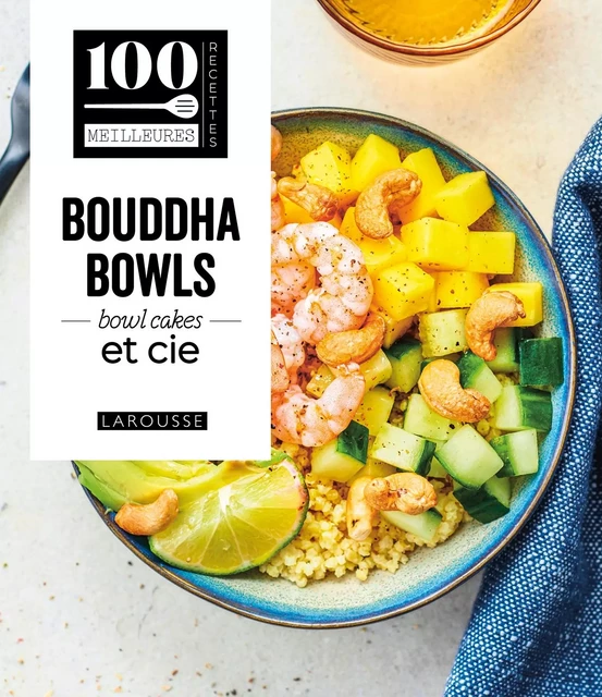 Bouddha Bowls, superbowls, bowlcakes &amp; Cie -  Collectif - Larousse