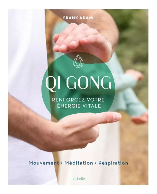 Qi Gong - Adam Frank - Hachette Pratique