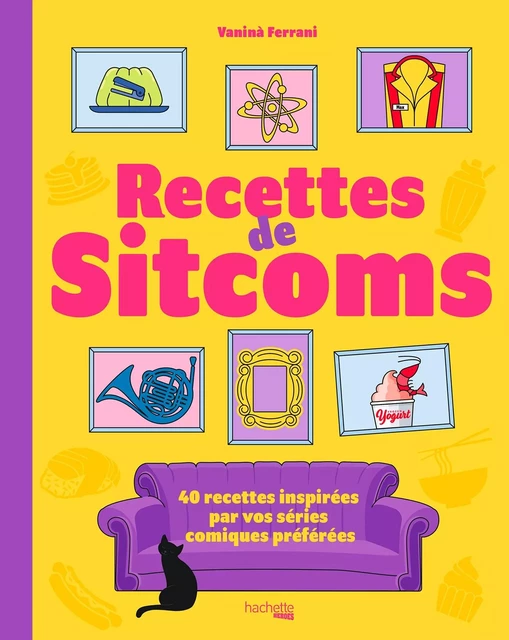 Les recettes de sitcoms - Vaninà Ferrani - Hachette Heroes