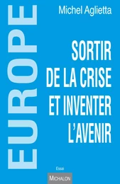 Europe - sortir de la crise et inventer l'avenir