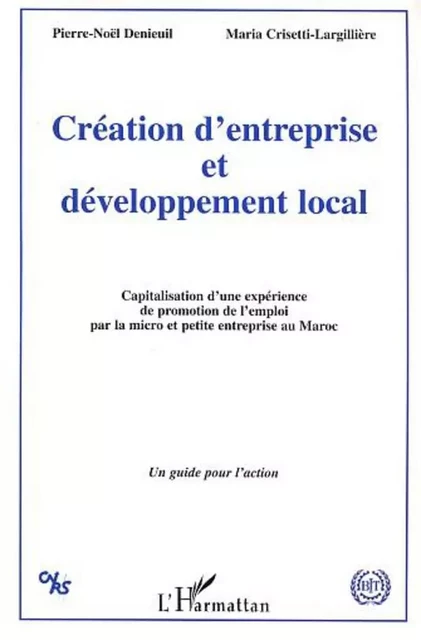 Création d'entreprise et développement local - Maria Crisetti-Largilliere, Pierre-Noël Denieuil - Editions L'Harmattan