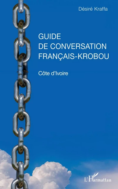 Guide de conversation français-krobou. Côte d'Ivoire - Désiré Jacob Kraffa - Editions L'Harmattan