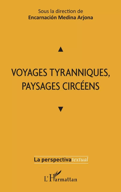 Voyages tyranniques, paysages circéens - Encarnacion Medina Arjona - Editions L'Harmattan