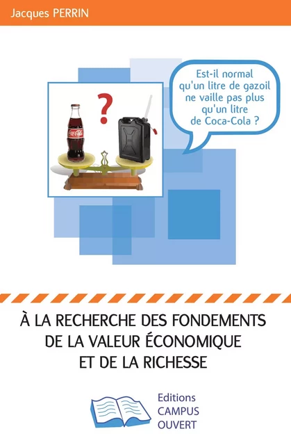 A la recherche des fondements de la valeur économique et de la richesse - Jacques Perrin - Editions Campus Ouvert