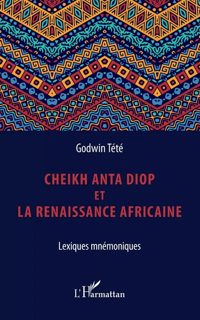 Cheikh Anta Diop et la renaissance africaine - Godwin Tété - Editions L'Harmattan